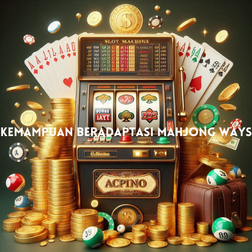 Kemampuan Beradaptasi Mahjong Ways